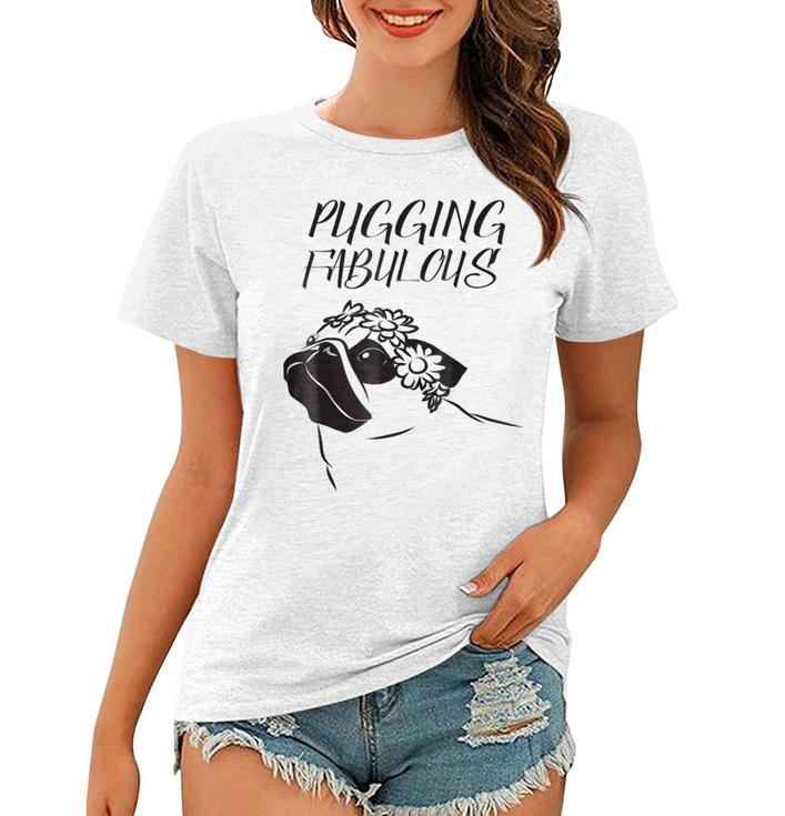 Pugging Fabulous Pug Lovers Women T-shirt