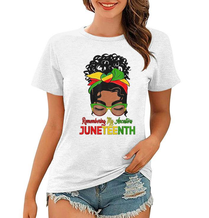 Remembering My Ancestors Juneteenth Black Women Messy Bun   Women T-shirt