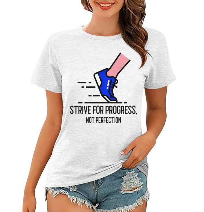 Strive For Progress Not Perfection Women T-shirt