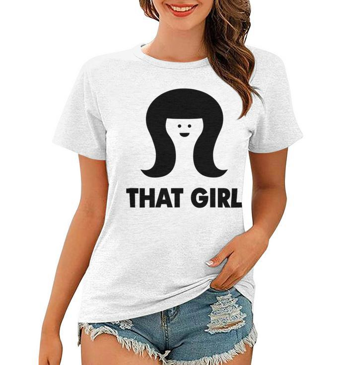 That Girl Women T-shirt
