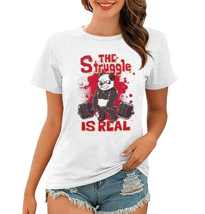 The Struggle Is Real Panda  Fitness Gym Bodybuilding Women T-shirt