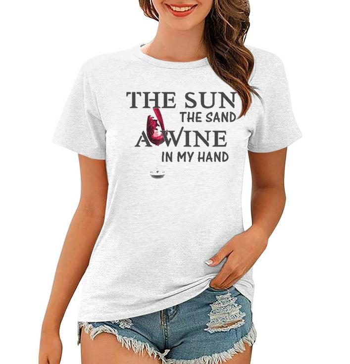 The Sun The Sand A Wine In My Hand Women T-shirt