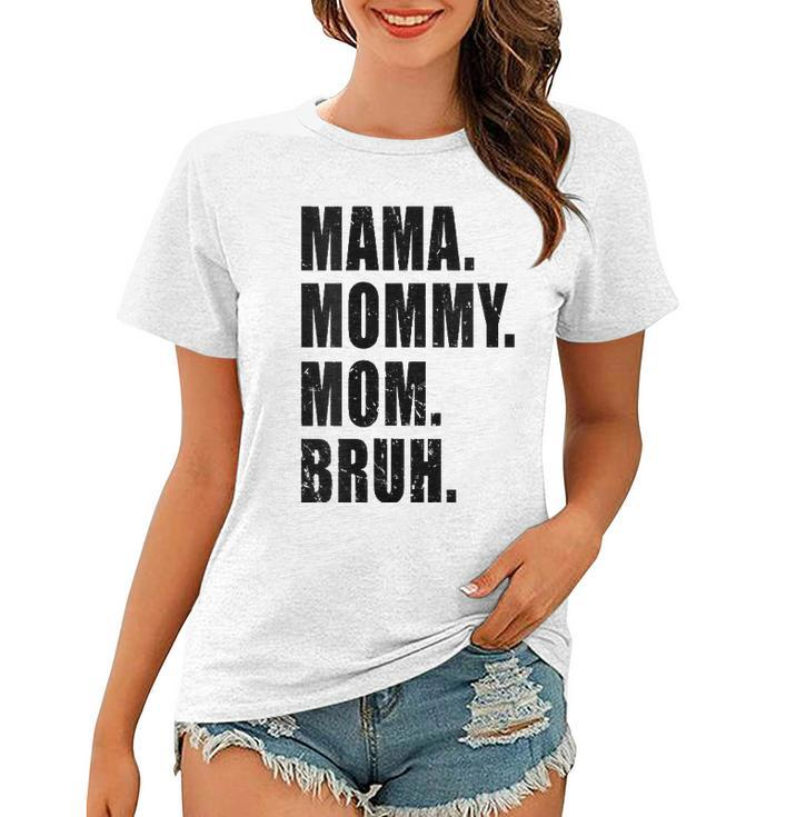 Womens Mama Mommy Mom Bruh Mommy And Me Mom S For Women Women T-shirt