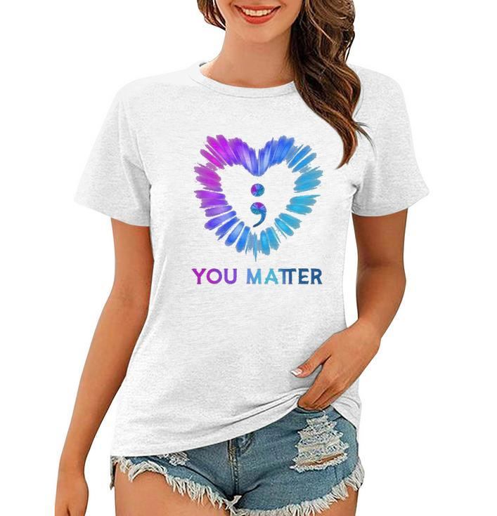 You Matter Suicide Awareness And Prevention Semicolon Heart Women T-shirt