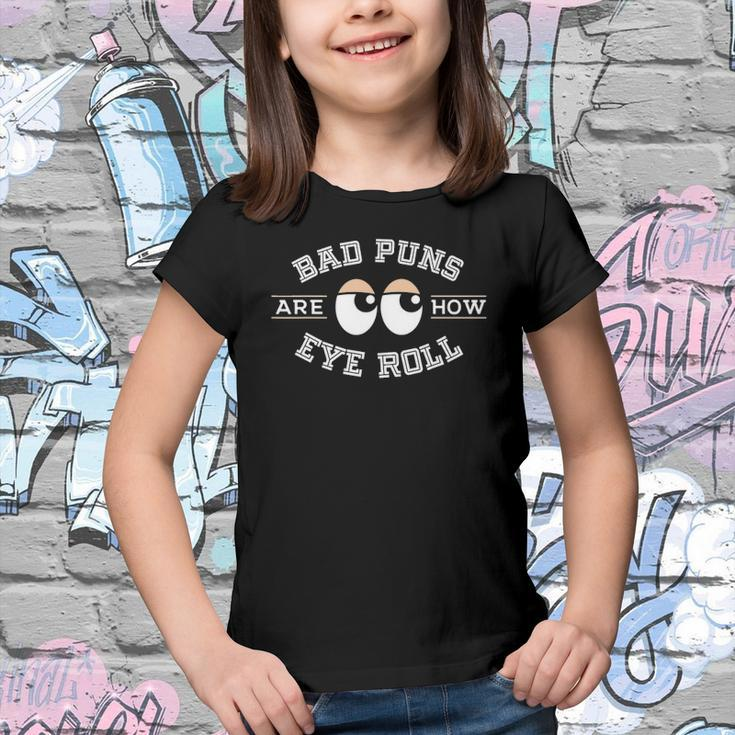 Bad Puns Are How Eye Roll - Funny Bad Puns Youth T-shirt