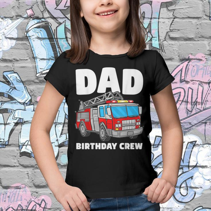 Dad Birthday Crew Fire Truck Firefighter Fireman Party Youth T-shirt