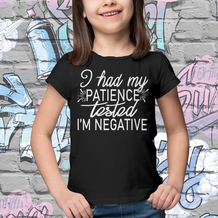 Funny I Had My Patience Tested Im Negative Youth T-shirt