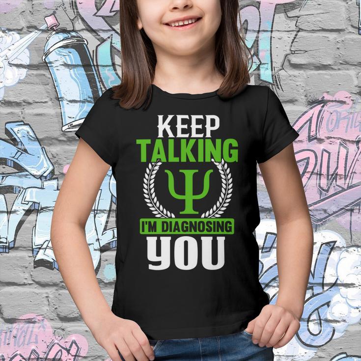 Funny Psychologist Keep Talking Youth T-shirt