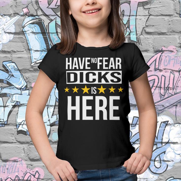 Have No Fear Dicks Is Here Name Youth T-shirt