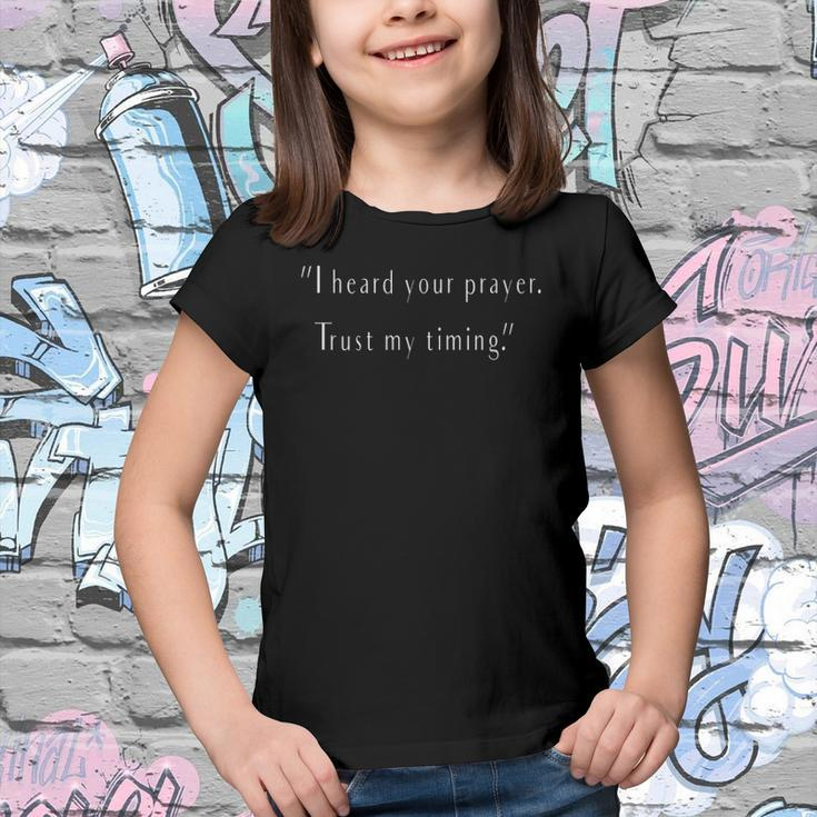 I Heard Your Prayer Trust My Timing - Uplifting Quote Youth T-shirt