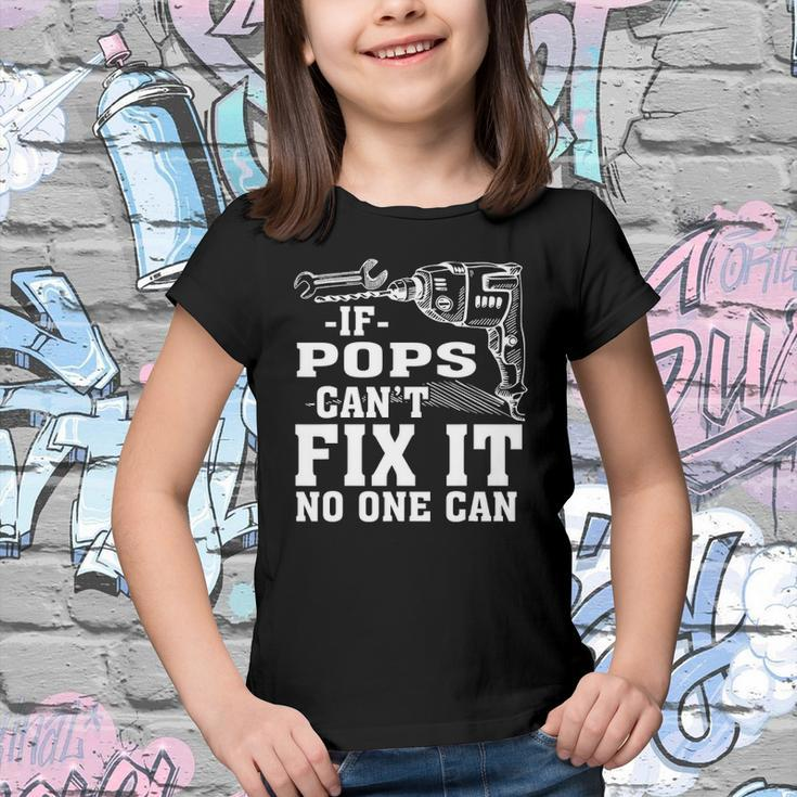 If Pops Cant Fix It No One Can Youth T-shirt