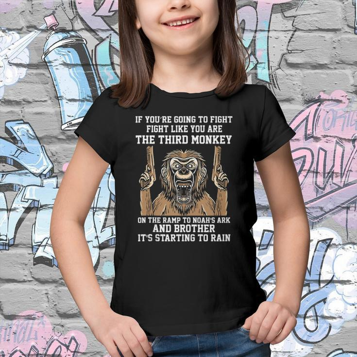 If Youre Going To Fight Fight Like Youre The Third Monkey Youth T-shirt