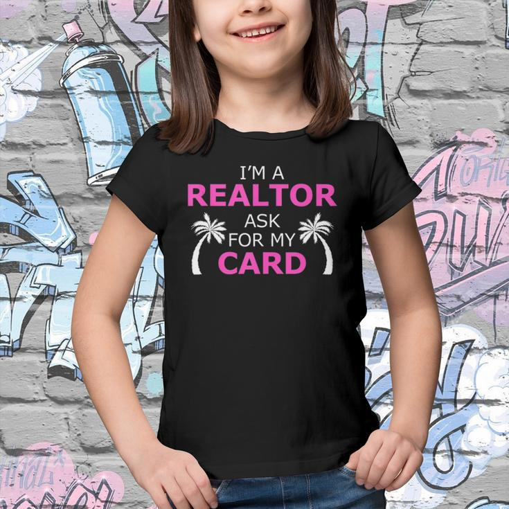 Im A Realtor Ask For My Card Beach Home Realtor Design Youth T-shirt