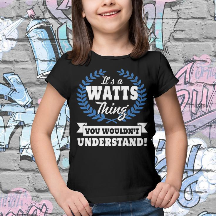 Its A Watts Thing You Wouldnt UnderstandShirt Watts Shirt For Watts A Youth T-shirt