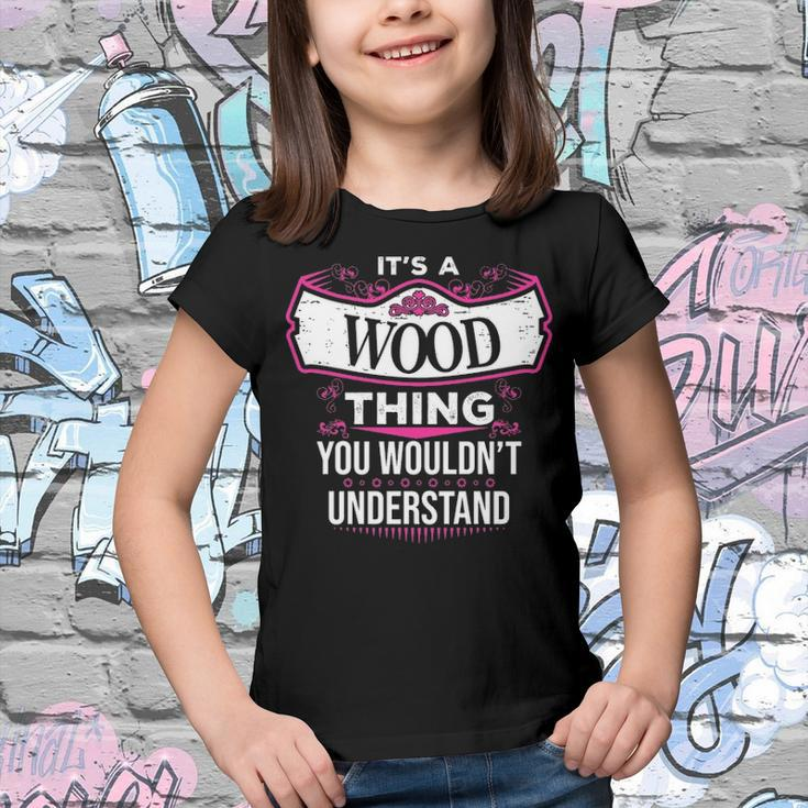 Its A Wood Thing You Wouldnt UnderstandShirt Wood Shirt For Wood Youth T-shirt