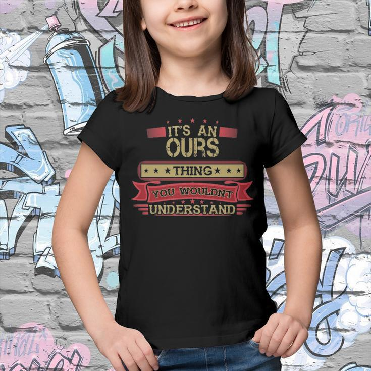 Its An Ours Thing You Wouldnt UnderstandShirt Ours Shirt Shirt For Ours Youth T-shirt