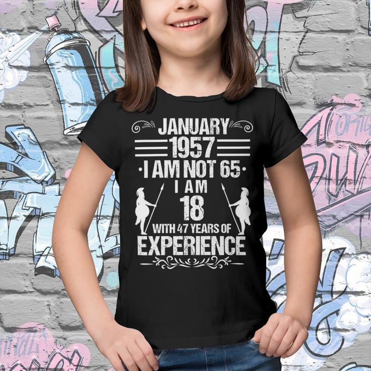 January 1957 I Am Not 65 I Am 18 With 47 Years Of Experience Youth T-shirt