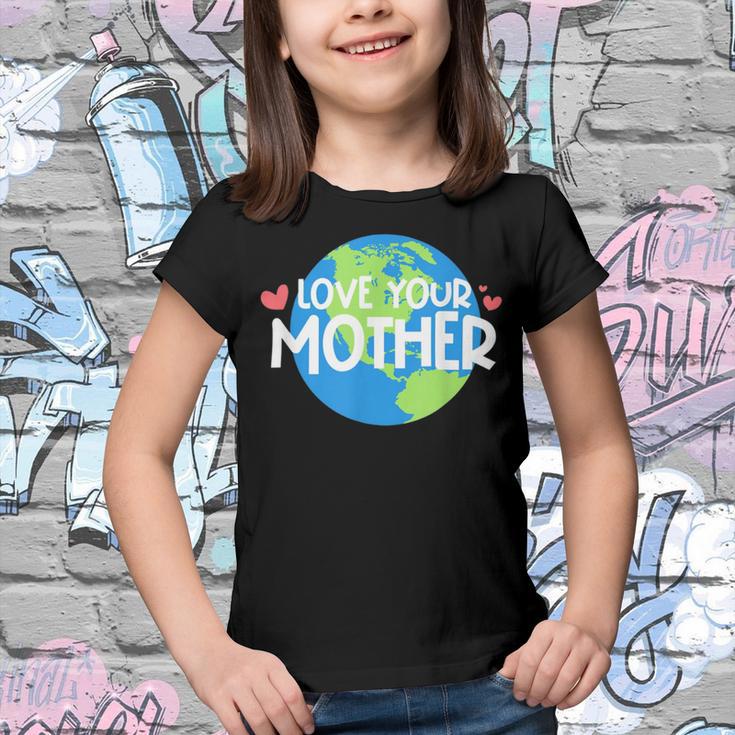 Love Your Mother Earth Day 233 Trending Shirt Youth T-shirt