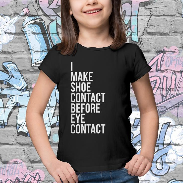 Make Shoe Contact Before Eye Contact Sneaker Collector Youth T-shirt