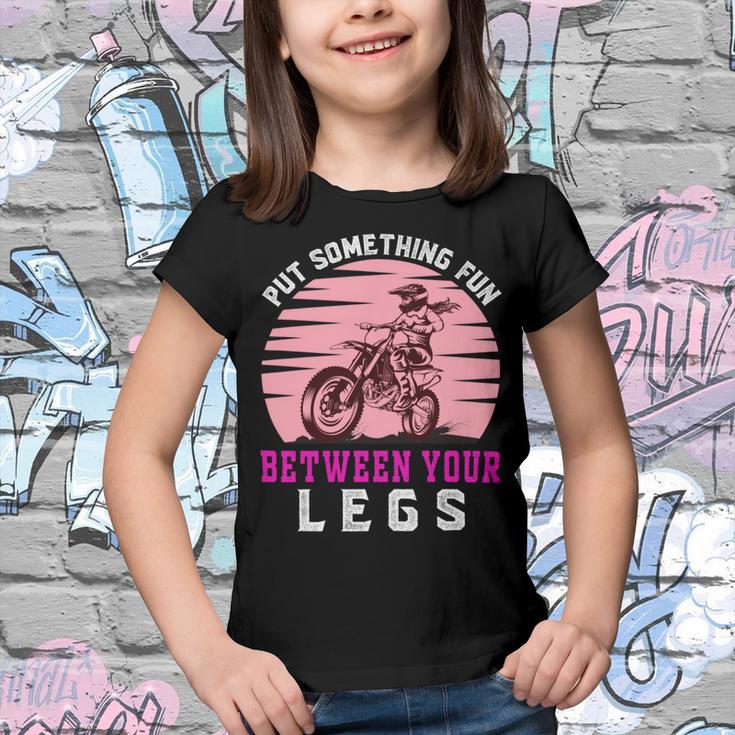 Put The Fun Between Your Legs Funny Girl Motocross Gift Girl Motorcycle Lover Vintage Youth T-shirt