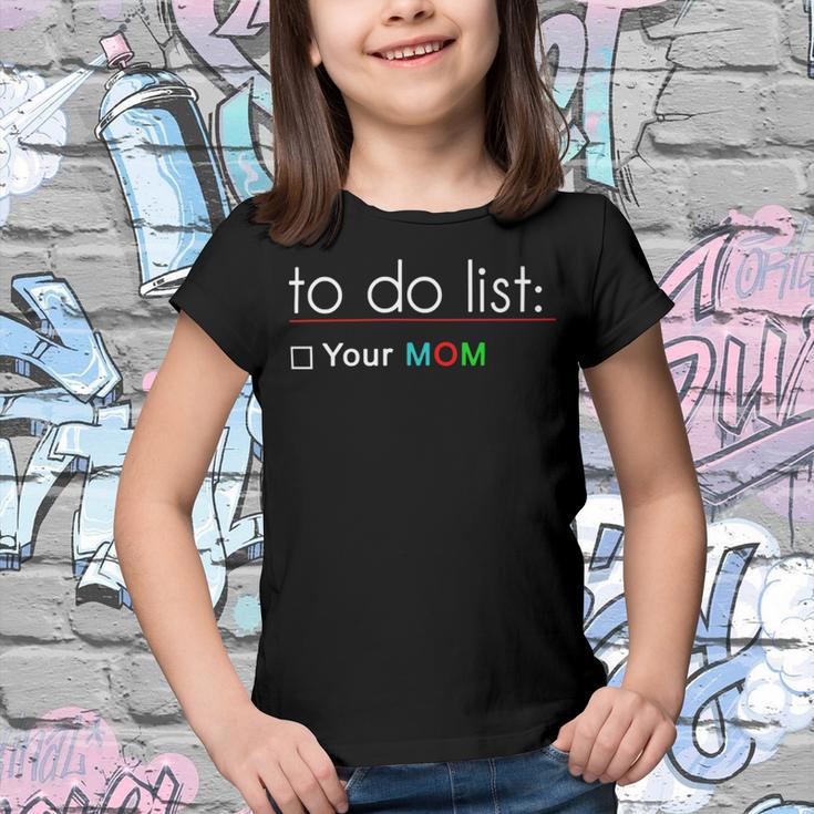 To Do List Your Mom 515 Trending Shirt Youth T-shirt