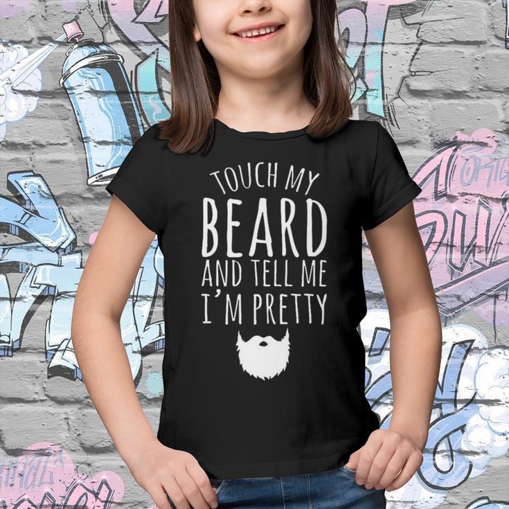 Touch My Beard And Tell Me Im Pretty 288 Shirt Youth T-shirt