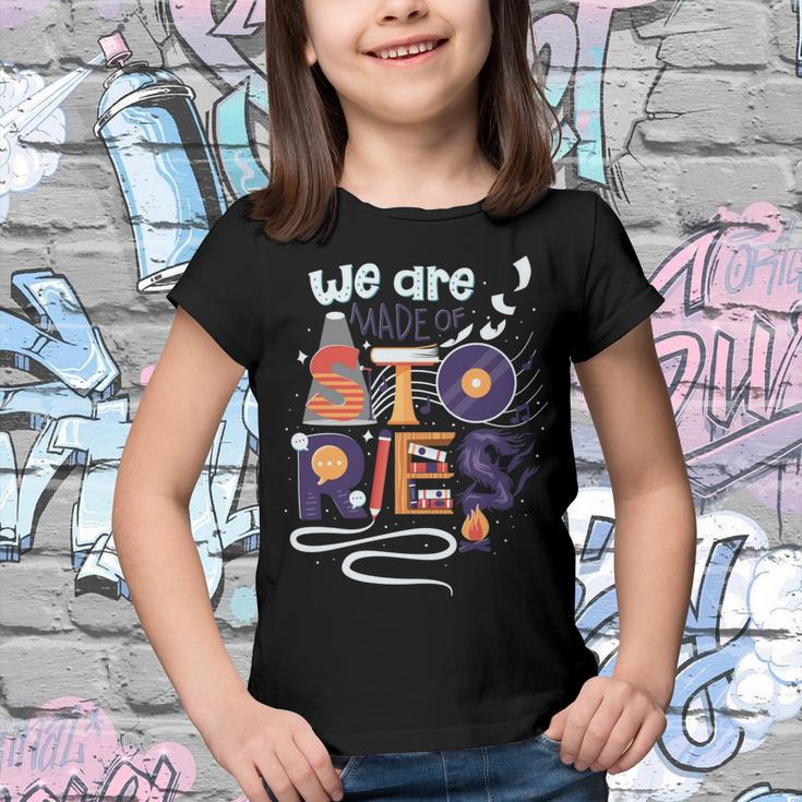 We Are Made Of Stories 251 Trending Shirt Youth T-shirt