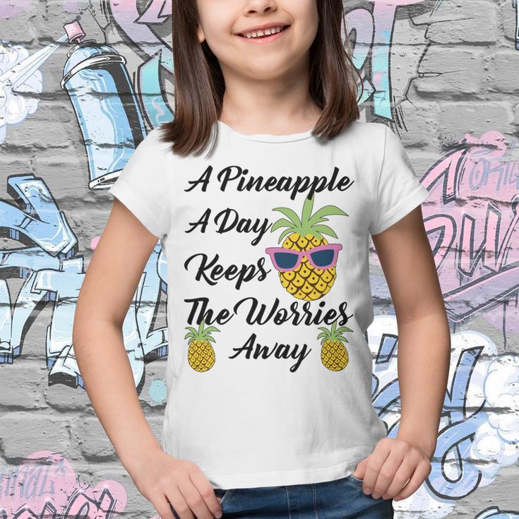 A Pineapple A Day Keeps The Worries Away Funny Pineapple Gift Pineapple Lover Youth T-shirt