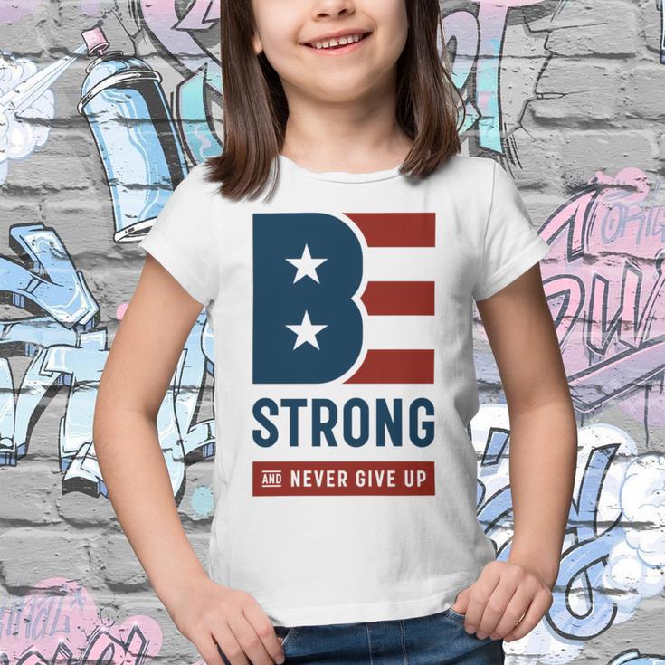 Be Strong And Never Give Up Tshirt American Tshirt United State Of America Youth T-shirt