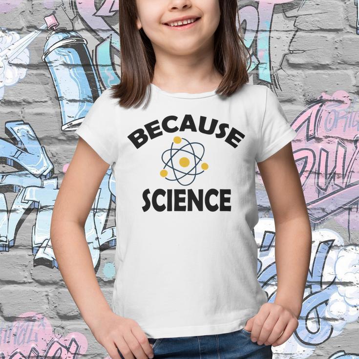 Because Science Gift For Science Teacher Gift For Science Lover Youth T-shirt