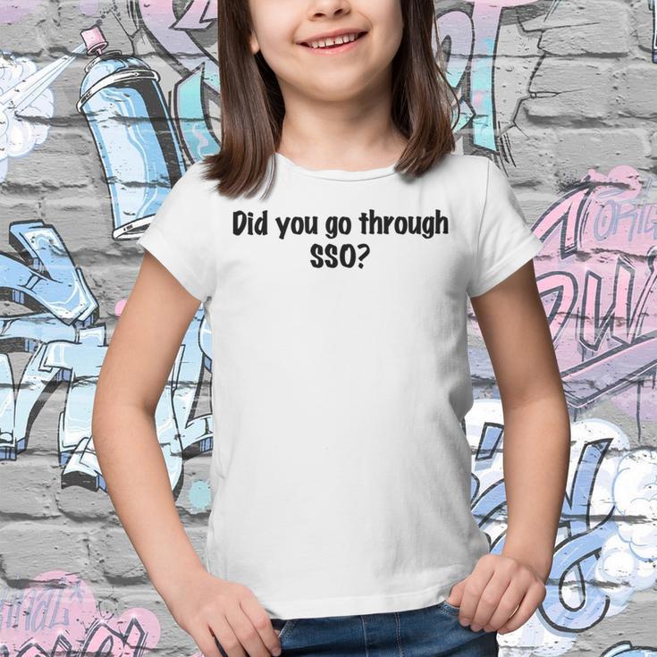 Did You Go Through Sso Youth T-shirt