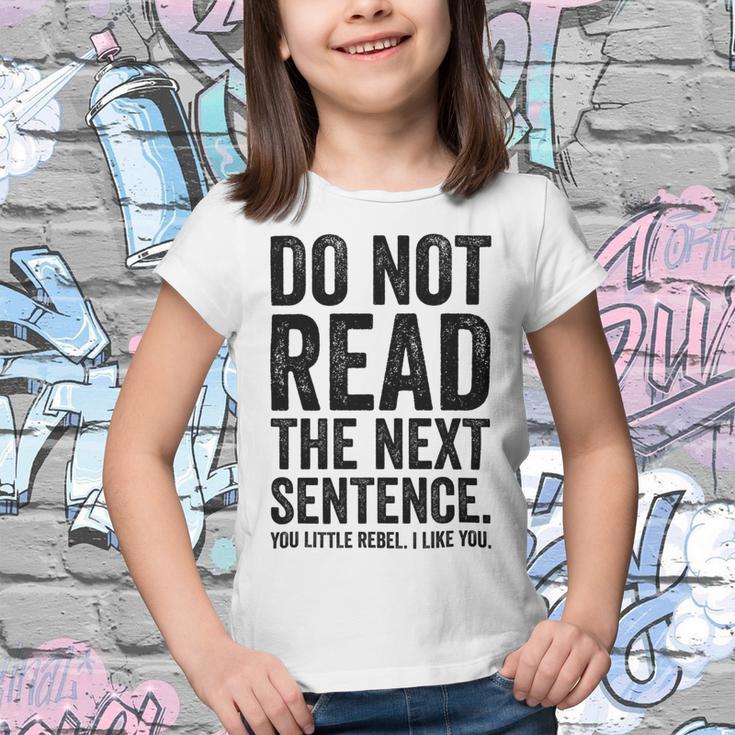 Do Not Read The Next Sentence You Little Rebel I Like You Funny Saying Youth T-shirt