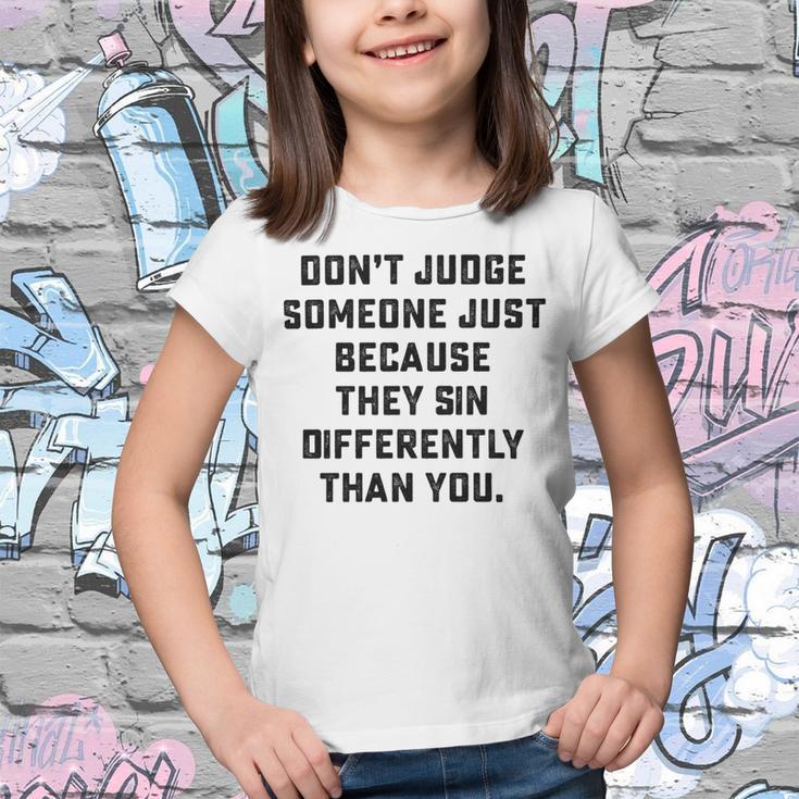 Dont Judge Someone Just Because They Sin Differently Than You Youth T-shirt