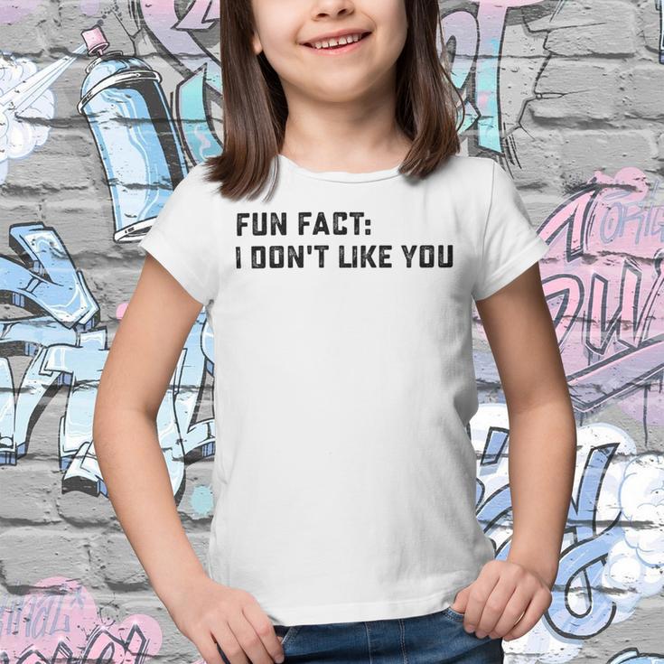 Fun Fact I Dont Like You V2 Youth T-shirt