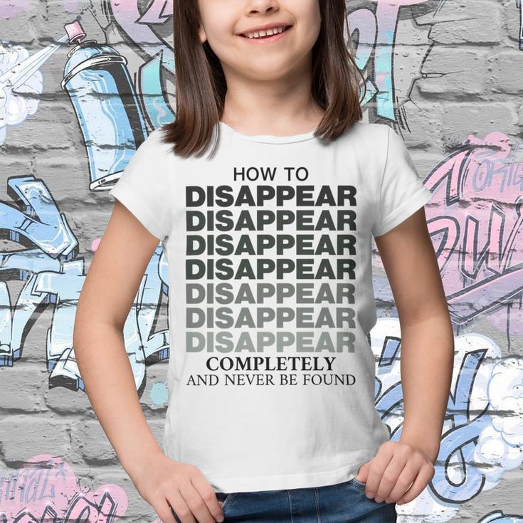 How To Disappear Completely And Never Be Found Youth T-shirt