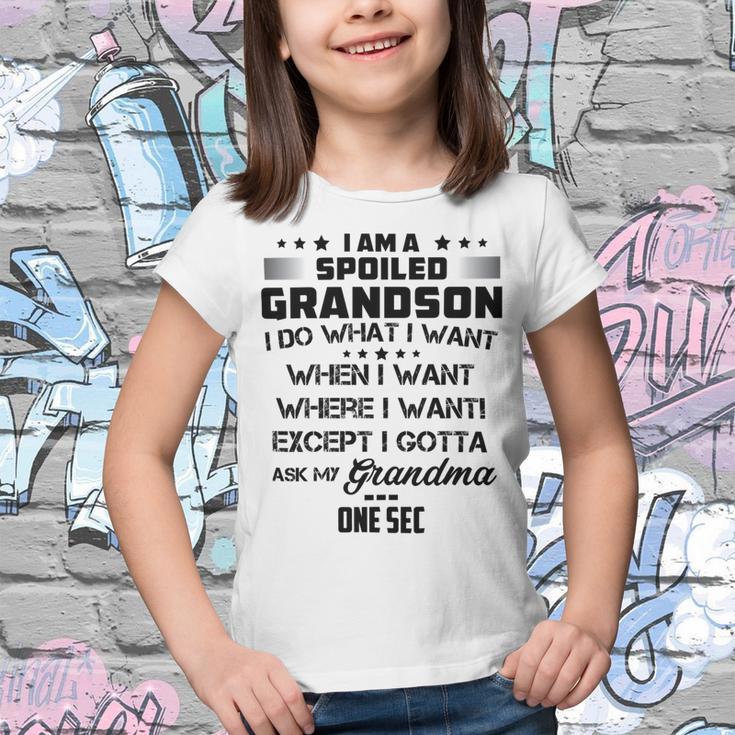 I Am A Spoiled Grandson I Do What I Want When I Want Where I Want Except I Gotta Ask My Grandma One Sec V2 Youth T-shirt