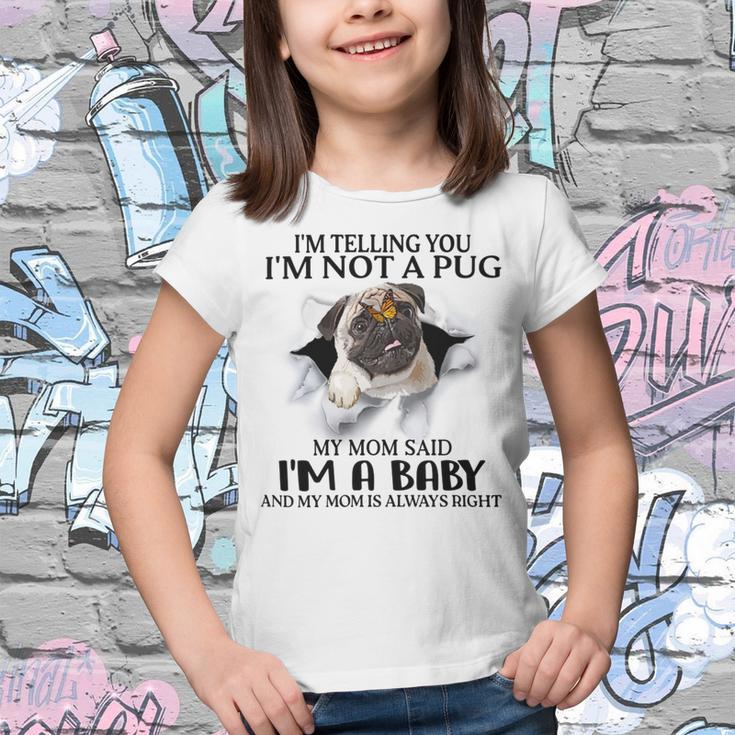 Im Telling You Im Not A Pug My Mom Said Im A Baby Cute Funny Pug Shirts Youth T-shirt