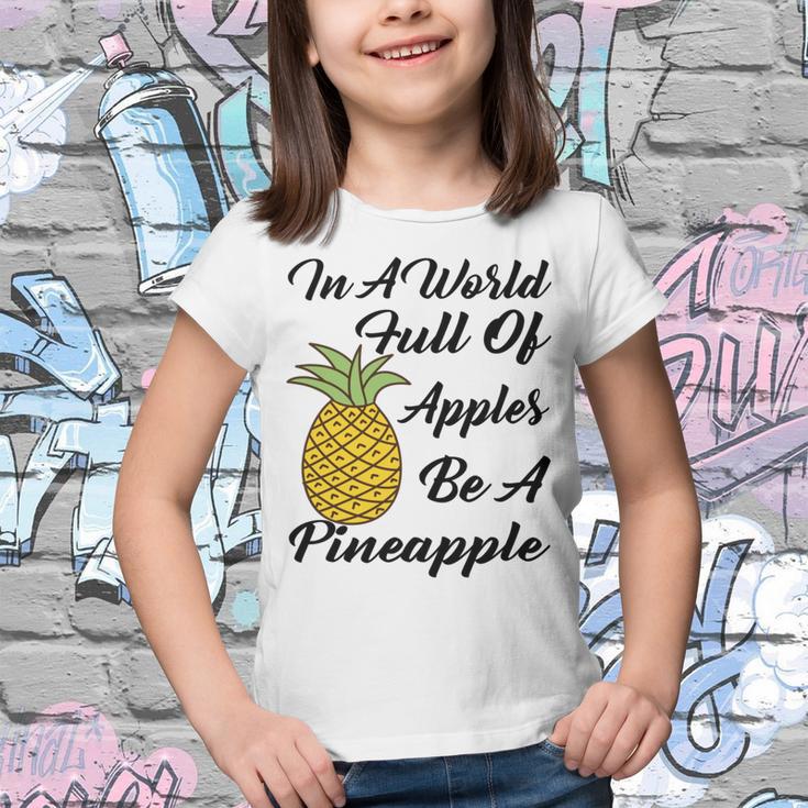 In A World Full Of Apples Be A Pineapple Funny Pineapple Gift Pineapple Lover Youth T-shirt