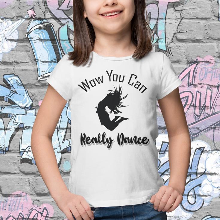 Official Wow You Can Really Dance - Dance Lover Idea Youth T-shirt