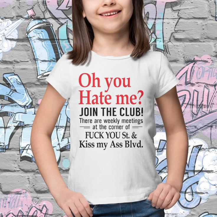 Oh You Hate Me Join The Club There Are Weekly Meetings At The Corner Of Fuck You St& Kiss My Ass Blvd Funny Youth T-shirt