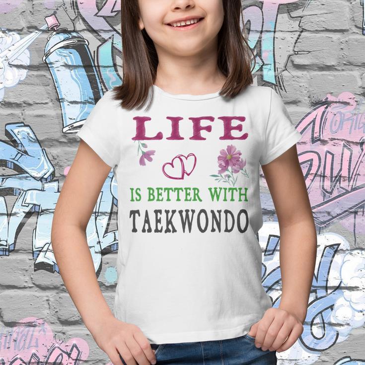 Taekwondo Sport Lover Life Is Better With Taekwondo Youth T-shirt