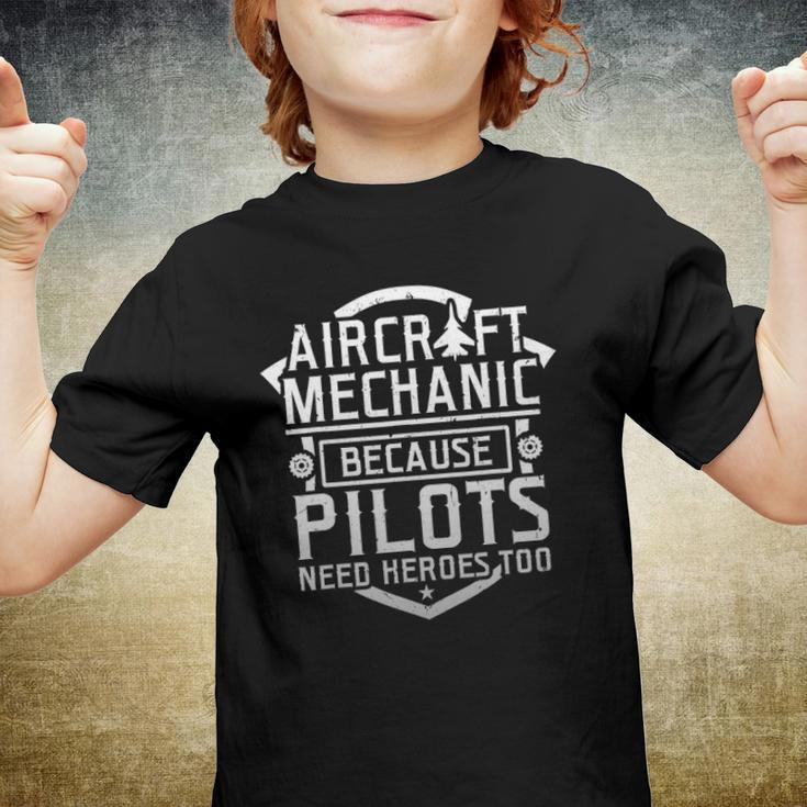 Aircraft Mechanic Because Pilots Need Heroes Too Youth T-shirt