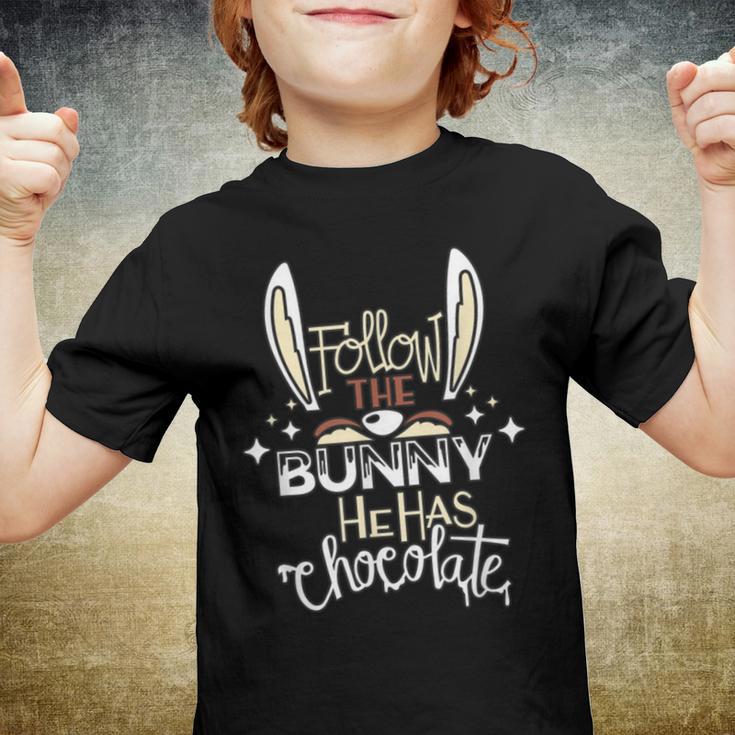 Follow The Bunny He Has Chocolate Youth T-shirt