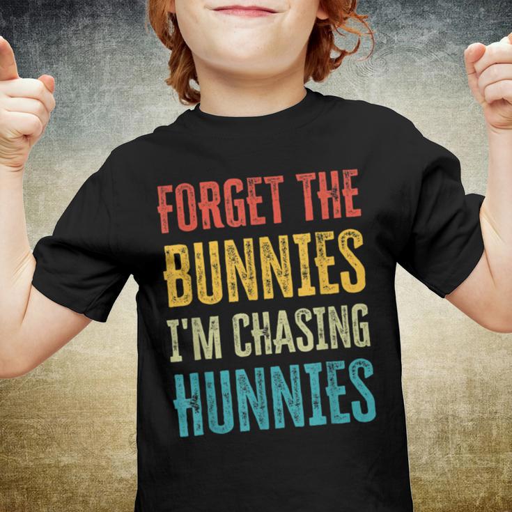 Forget The Bunnies Im Chasing Hunnies Funny Youth T-shirt