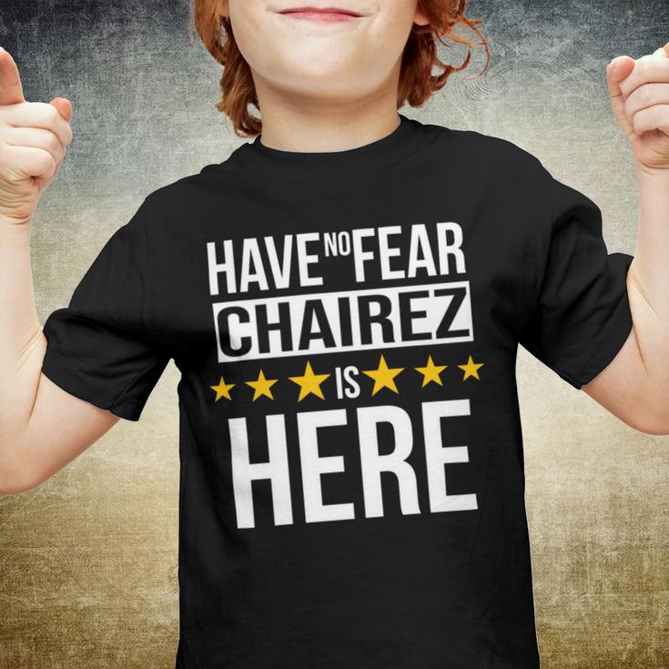 Have No Fear Chairez Is Here Name Youth T-shirt