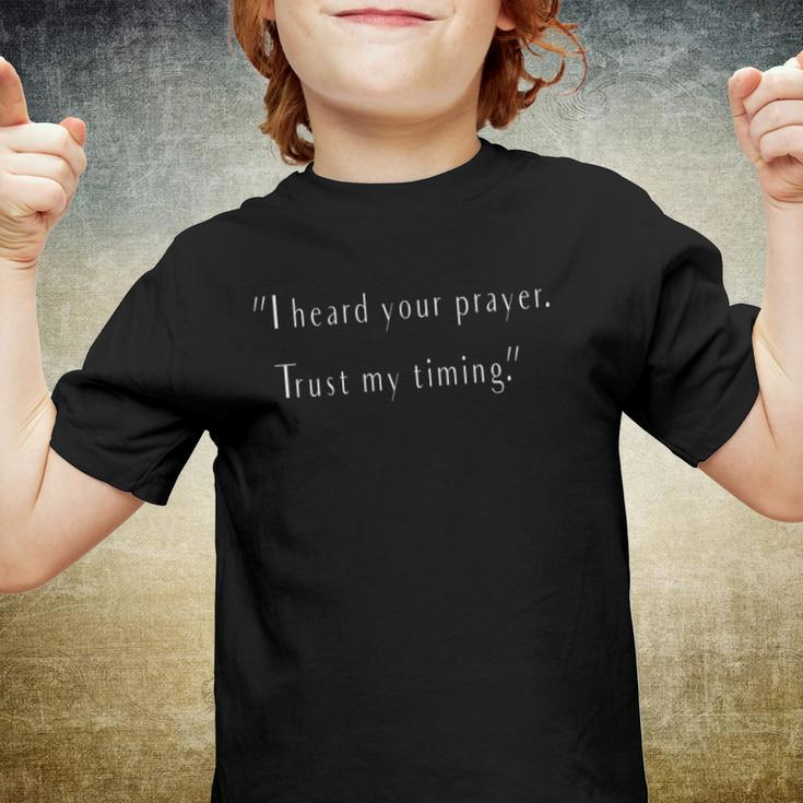 I Heard Your Prayer Trust My Timing - Uplifting Quote Youth T-shirt