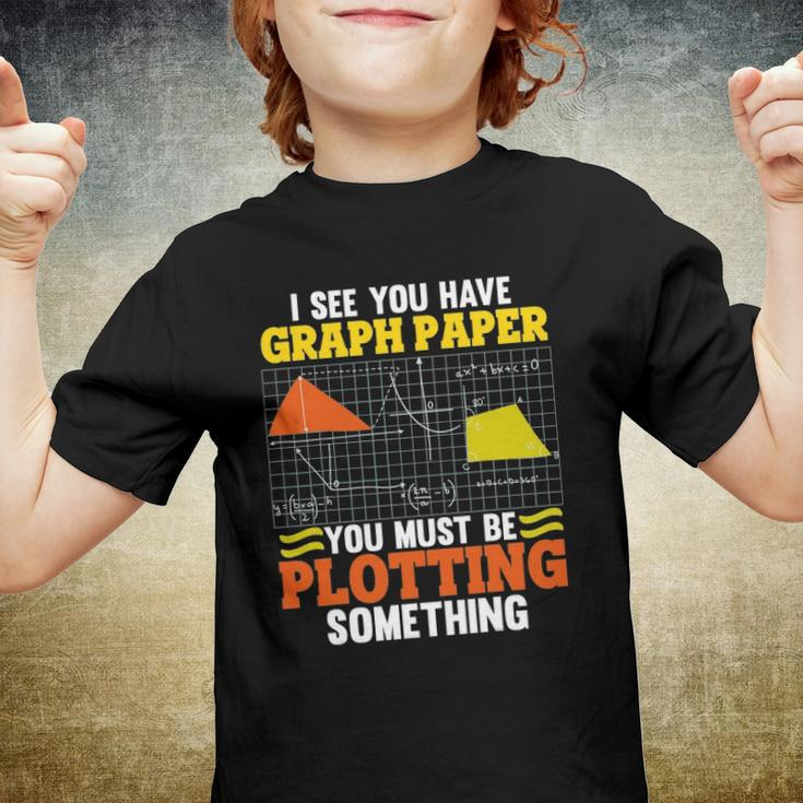 I See You Have Graph Paper Plotting Math Pun Funny Math Geek Youth T-shirt