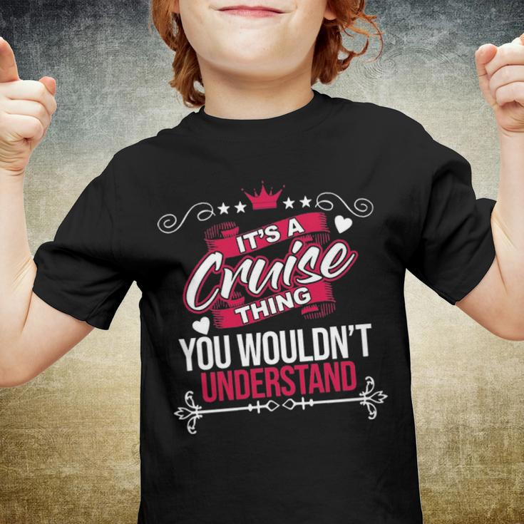 Its A Cruise Thing You Wouldnt UnderstandShirt Cruise Shirt For Cruise Youth T-shirt