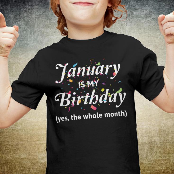 January Is My Birthday The Whole Month January Birthday Youth T-shirt