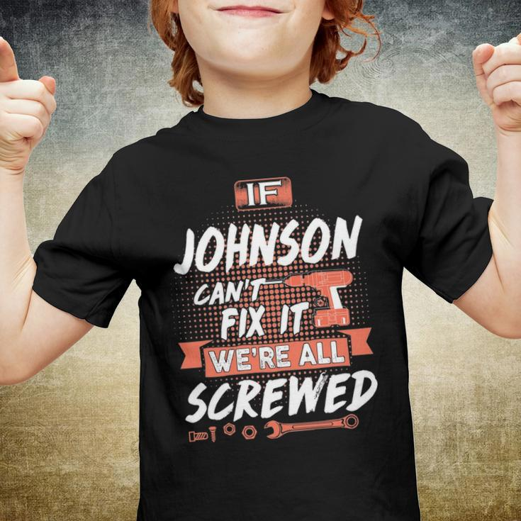 Johnson Name Gift If Johnson Cant Fix It Were All Screwed Youth T-shirt